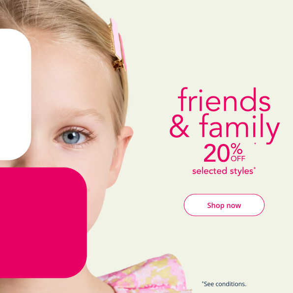 Friends & family -20% off selected styles* from 17 to 29 March 2026