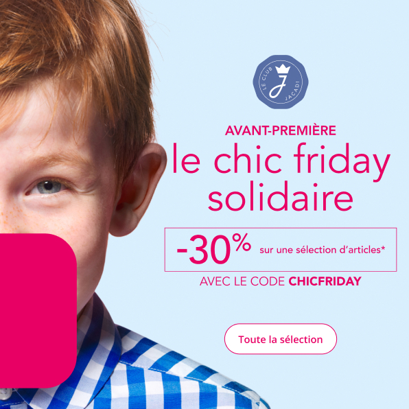 Chic Friday solidaire -30%*