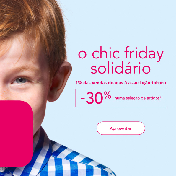 Chic Friday solidário -30%*