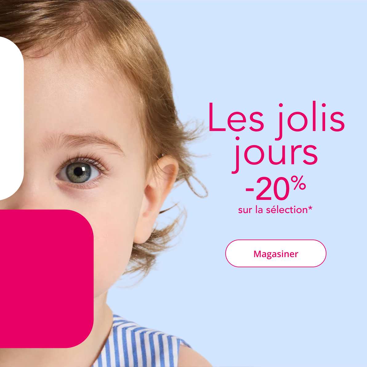 jolis jours -25% sur une large sélection*